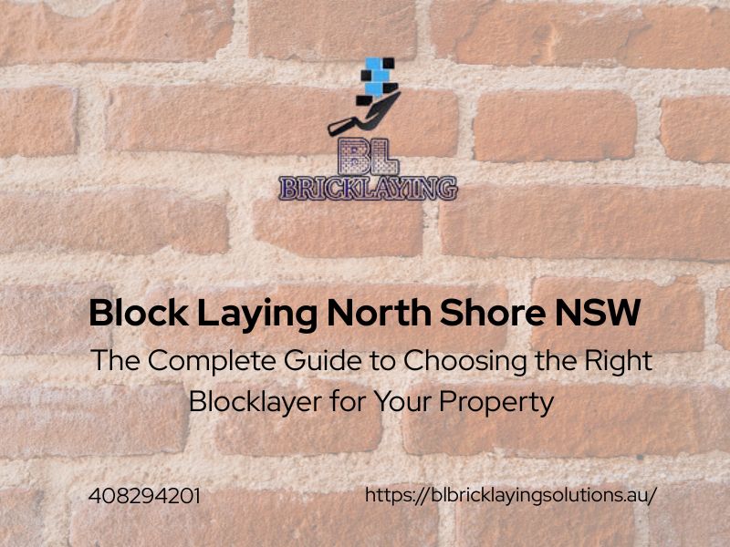 The Complete Guide to Choosing the Right Blocklayer for Your Property
