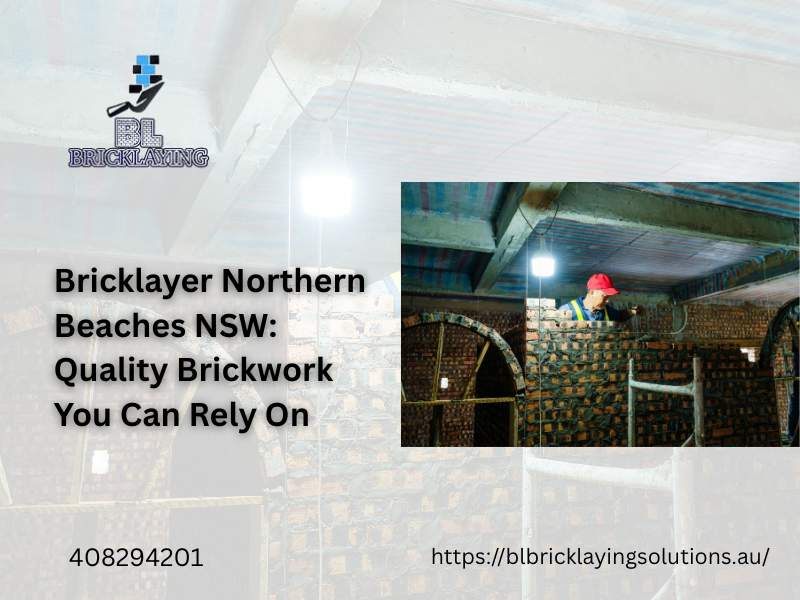 Bricklayer Northern Beaches NSW Quality Brickwork You Can Rely On